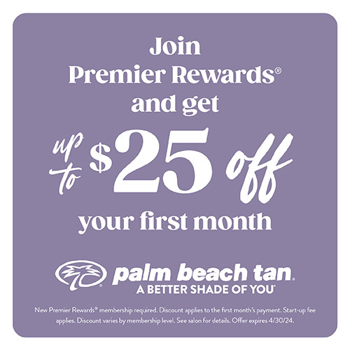 Join Premier and Get Up to $25 Off First Month - $5 off silver, $10 off gold & sunless, $15 off platinum, $20 off diamond, $25 off prism